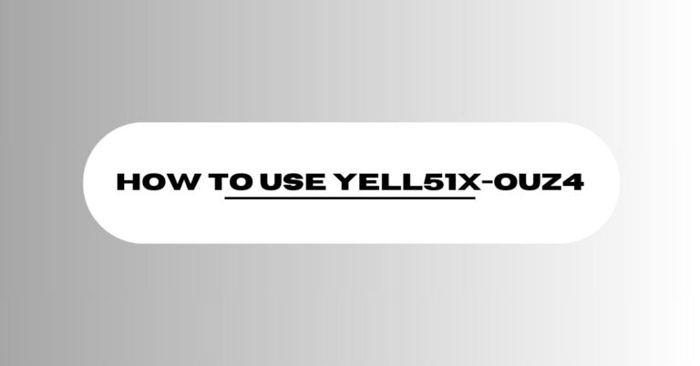 How to Use YELL51X-OUZ4: A Comprehensive Guide for Beginners