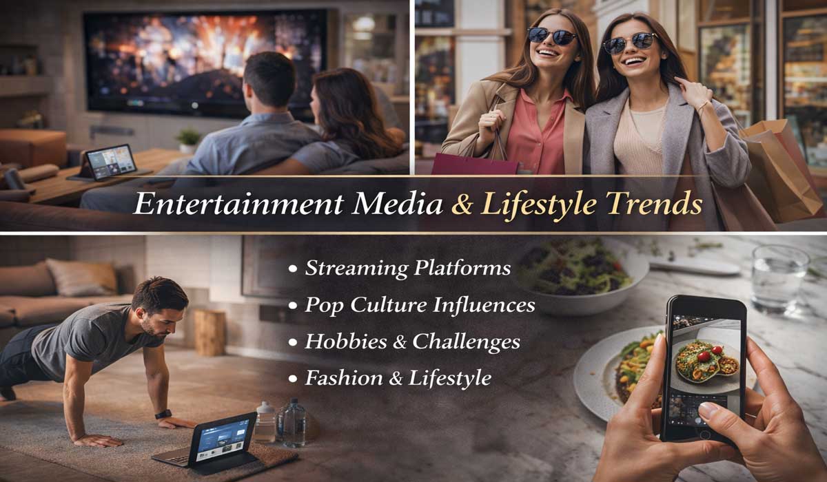 Entertainment Media and Lifestyle Trends